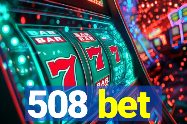 508 bet